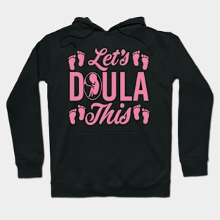 Doula - Let's Doula This Labour Birth Support Hoodie